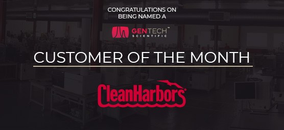 A salute to Clean Harbors, GenTech’s May 2021 Customer of the Month!